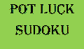 play Pot Luck SuDoku