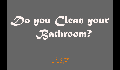 play Do you Clean your Bathroom?