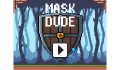 play Mask Dude